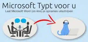 Gratis je opname van een interview, gesprek of lezing uitwerken via Microsoft Word (Microsoft 365)