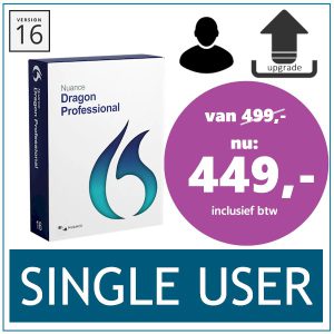 Dragon Professional Actie! Dragon Professional 16 Single User upgrade van Dragon 15 Professional Individual nu voor € 449,- inclusief btw - normaal € 499,-